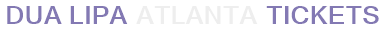 Dua Lipa Atlanta Tickets